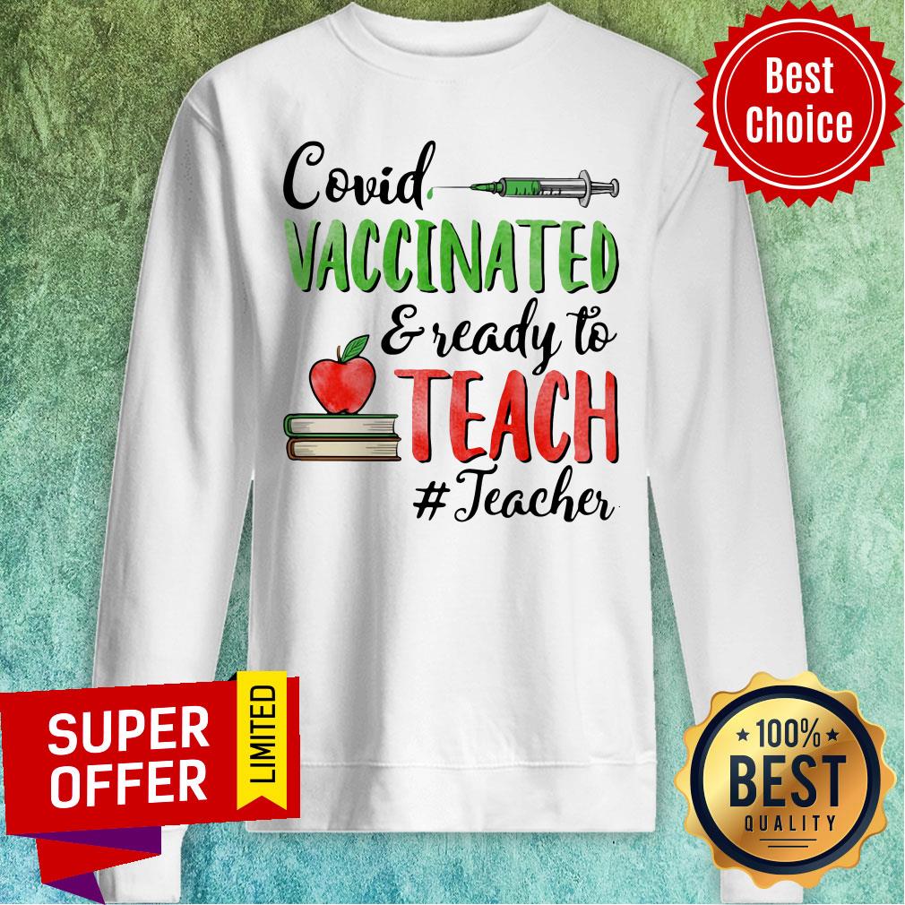 Top Teacher Covid Vaccinated Ready To Teach Teacher Shirt - Image 4