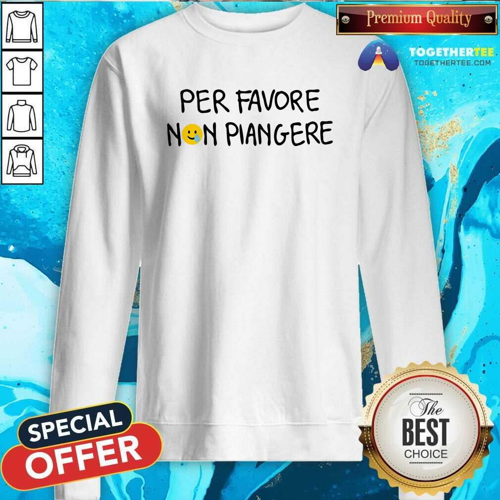 Nice Per Favore Non Piangere T-Shirt - Image 5