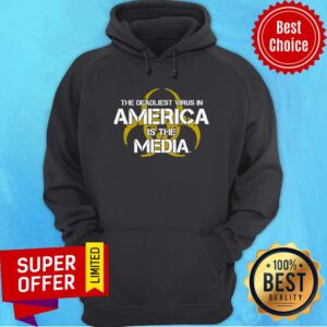 Alternative view of The Deadliest Virus In America Is The Media Shirt