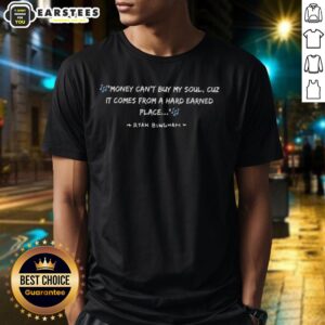 Good Money Can't Buy My Soul Cuz It Comes From A Hard Earned Place Ryan Bingham T-Shirt