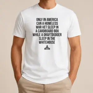 Hot Pretty Only In America Can A Homeless War Vet Sleep In A Cardboard Box While A Draftdodger Sleep In The Whitehouse Shirt