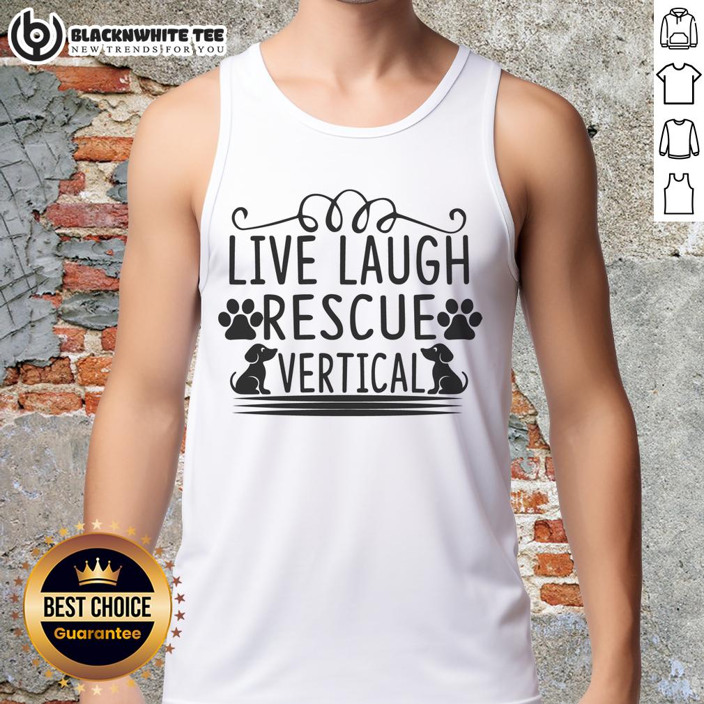 Good Live Laugh Rescue Vertical T-Shirt - Image 4