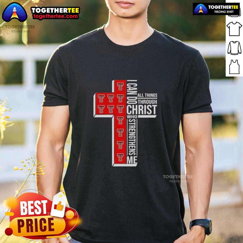 Top I Can Do All Things Through Christ Who Strengthens Me Texas Tech Red Raiders Football Cross T-Shirt