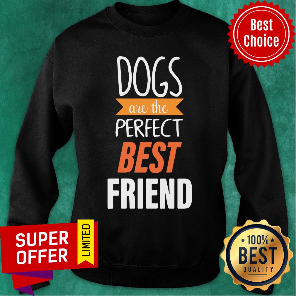 Dogs Are The Perfect Best Friend Shirt - Image 3