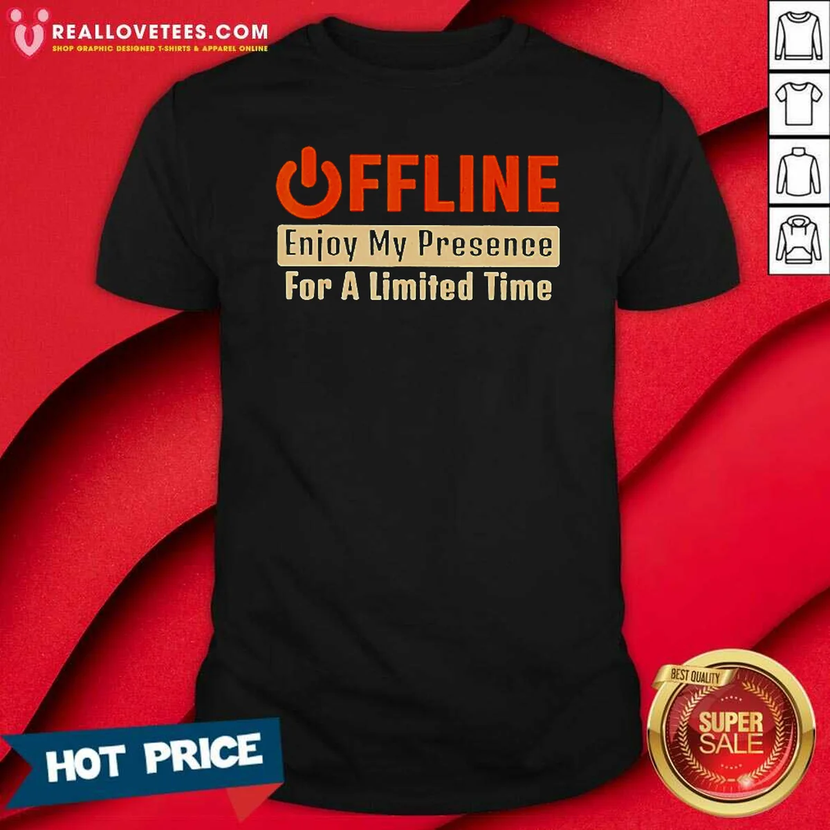Nice Offline Enjoy My Presence For Limited A Time Shirt