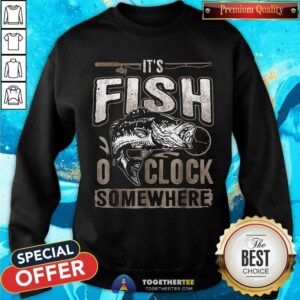 Alternative view of Pretty It Is Fish Clock Somewhere Fishing Shirt