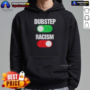 Alternative view of Official Dubstep On Racism Off T-Shirt