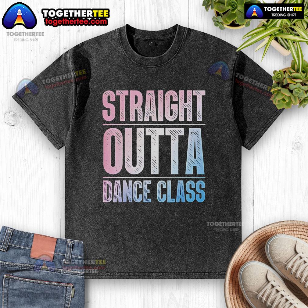 Pretty Straight Outta Dance Class Dancer T-Shirt - Image 6