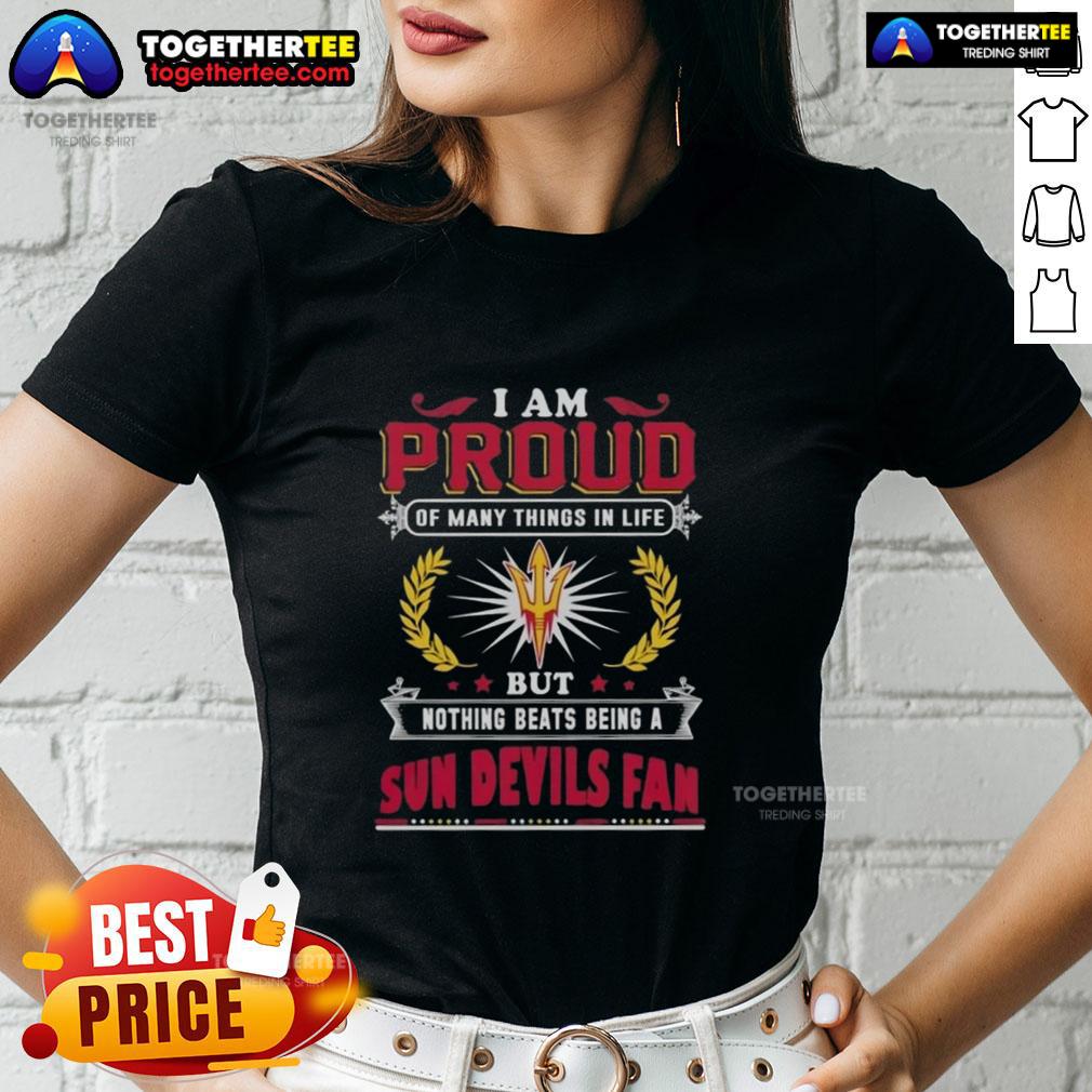 Top I Am Proud Of Many Things In Life But Nothing Beats Being A Arizona State Sun Devils Fan T-Shirt - Image 3