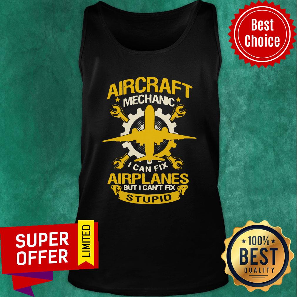 Aircraft Mechanic I Can Fix Airplane But I Can’t Fix Stupid Aviation Shirt - Image 4