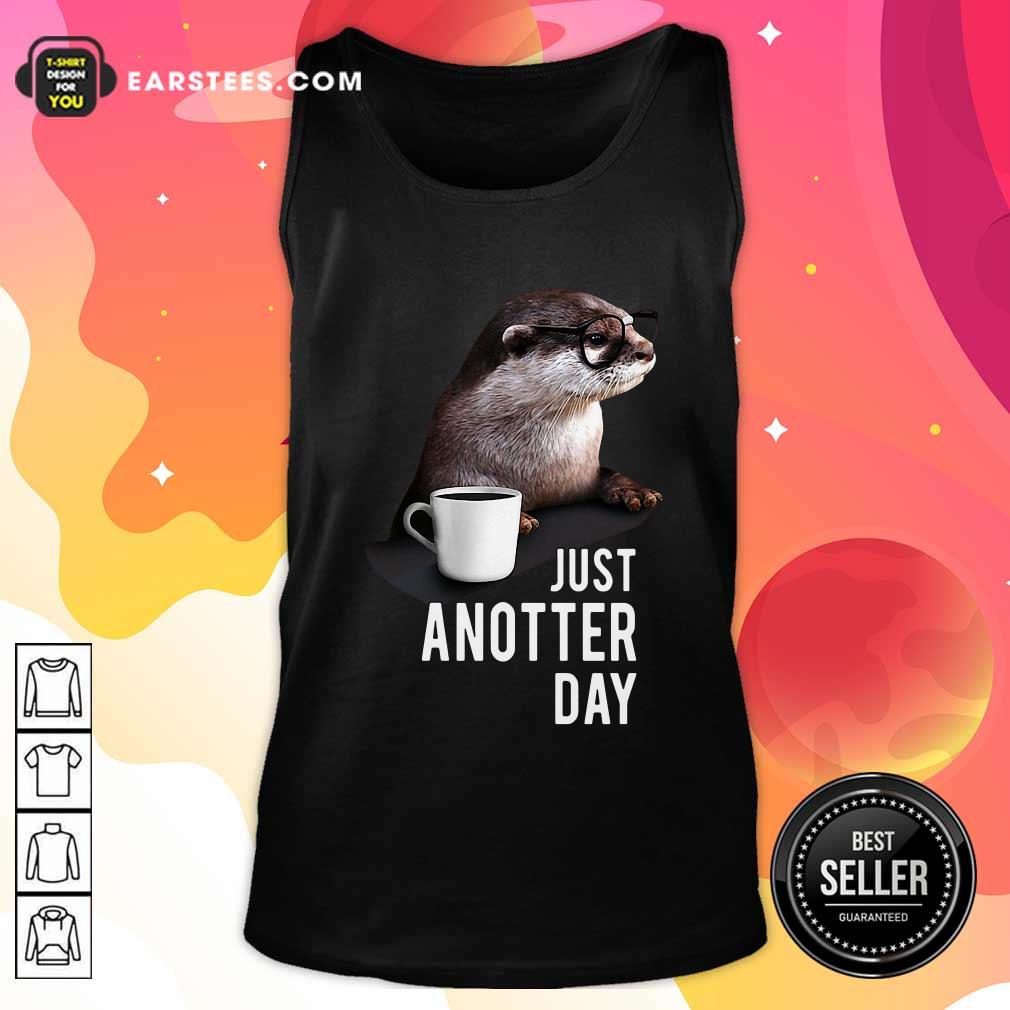 Nice Otter Just Anotter Day Shirt - Image 4