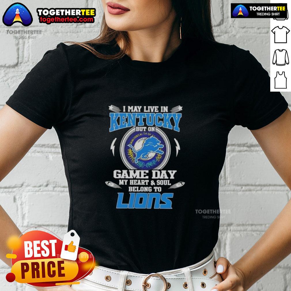 Pretty I May Live In Kentucky But On Game Day My Heart And Soul Belongs To Detroit Lions T-Shirt - Image 3