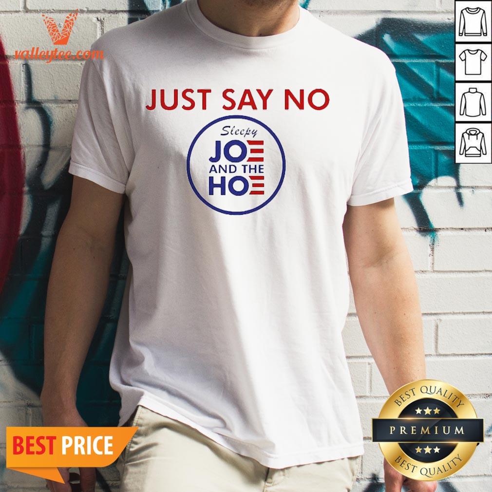 Nice Say No To Joe And The Hoe Shirt