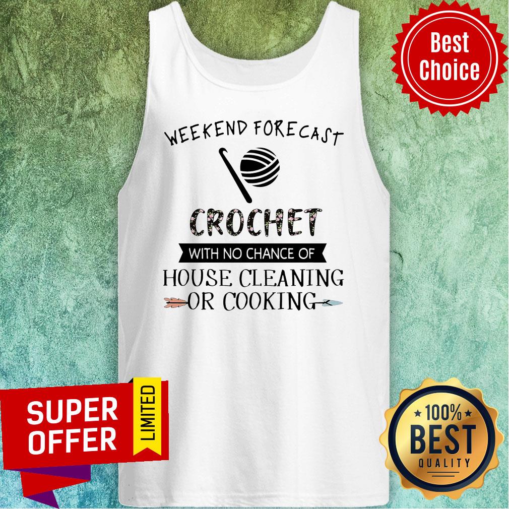 Weekend Forecast Crochet With No Chance Of Hoise Cleaning Of Cooking Shirt - Image 4