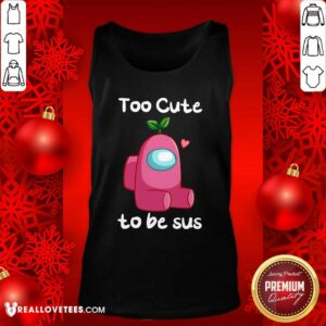 Alternative view of Geat Impostor Among Us Too Cute To Be Sus Valentine Shirt