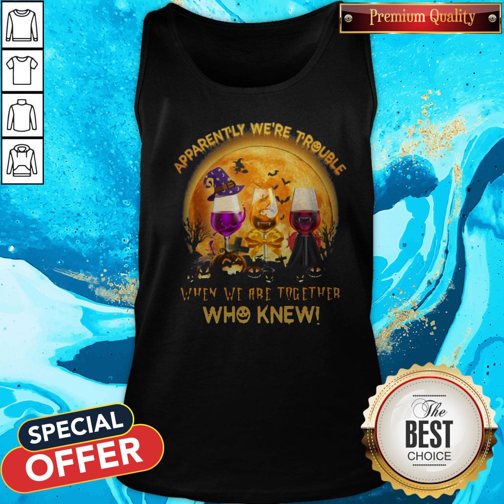 Apparently We're Trouble When We Are Together Who Knew Halloween Shirt - Image 3