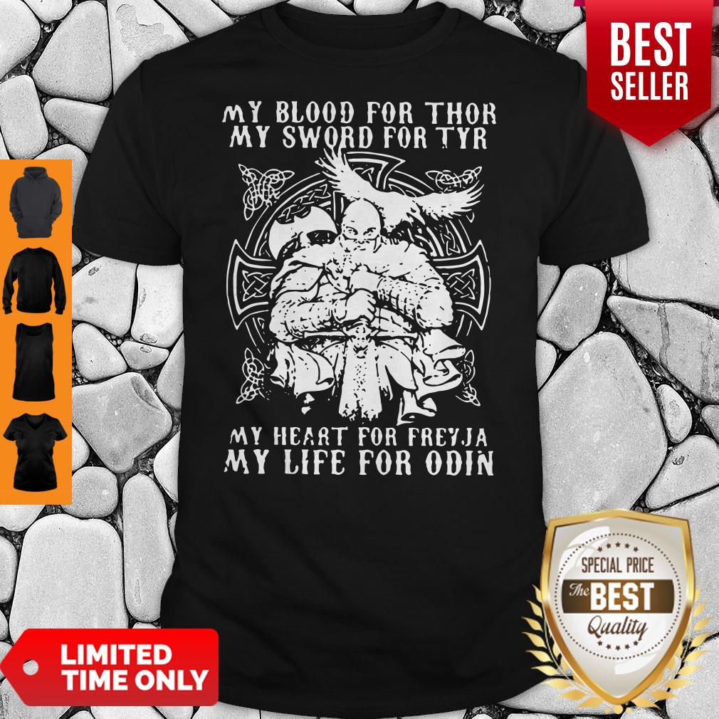 Pretty My Blood For Thor My Sword For Tyr My Heart For Freyja My Life For Odin Shirt