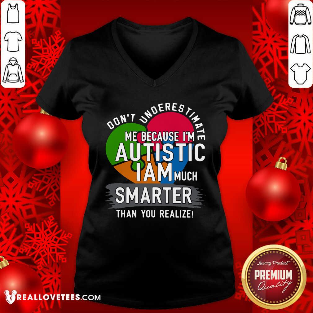 Hot Don't Underestimate Me Because I'm Autistic I Am Much Smarter Than You Realize Shirt - Image 5