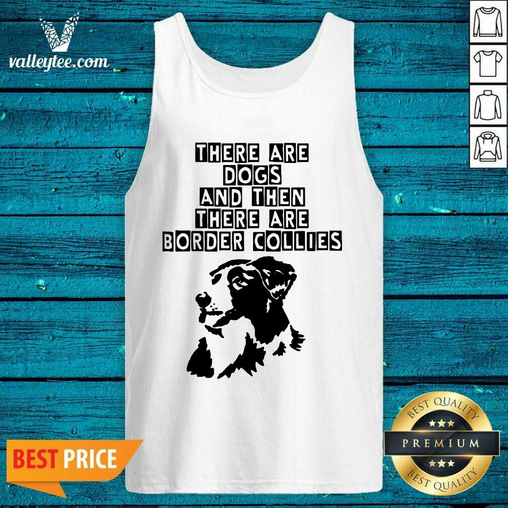 Lovely Abstract Border Collie There Are Dogs Shirt - Image 4