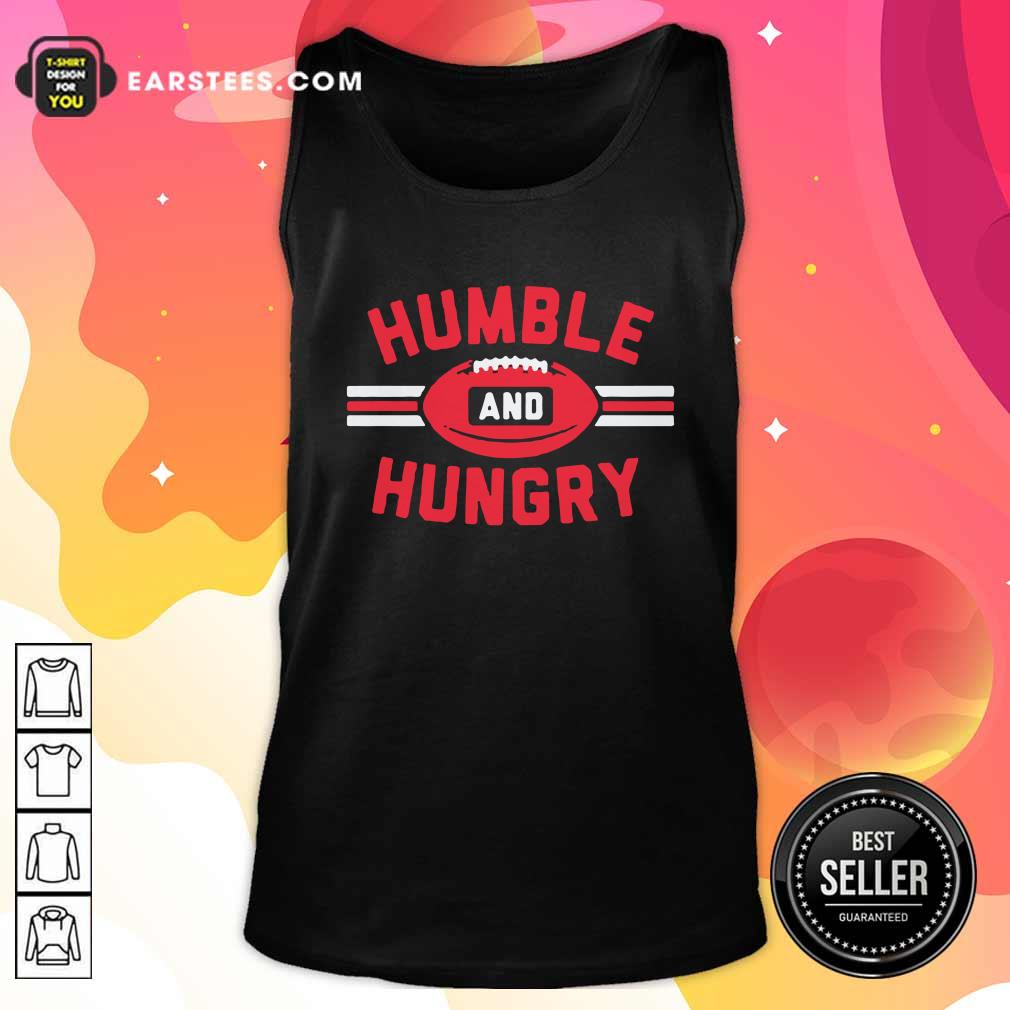 Nice Humble And Hungry Shirt - Image 4