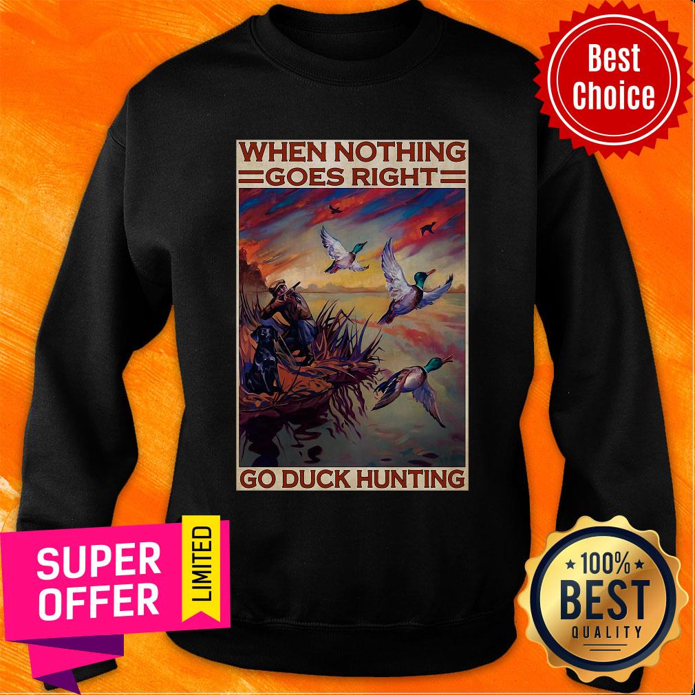 Funny Go Duck Hunting When Nothing Goes Right Go Duck Hunting Shirt - Image 5