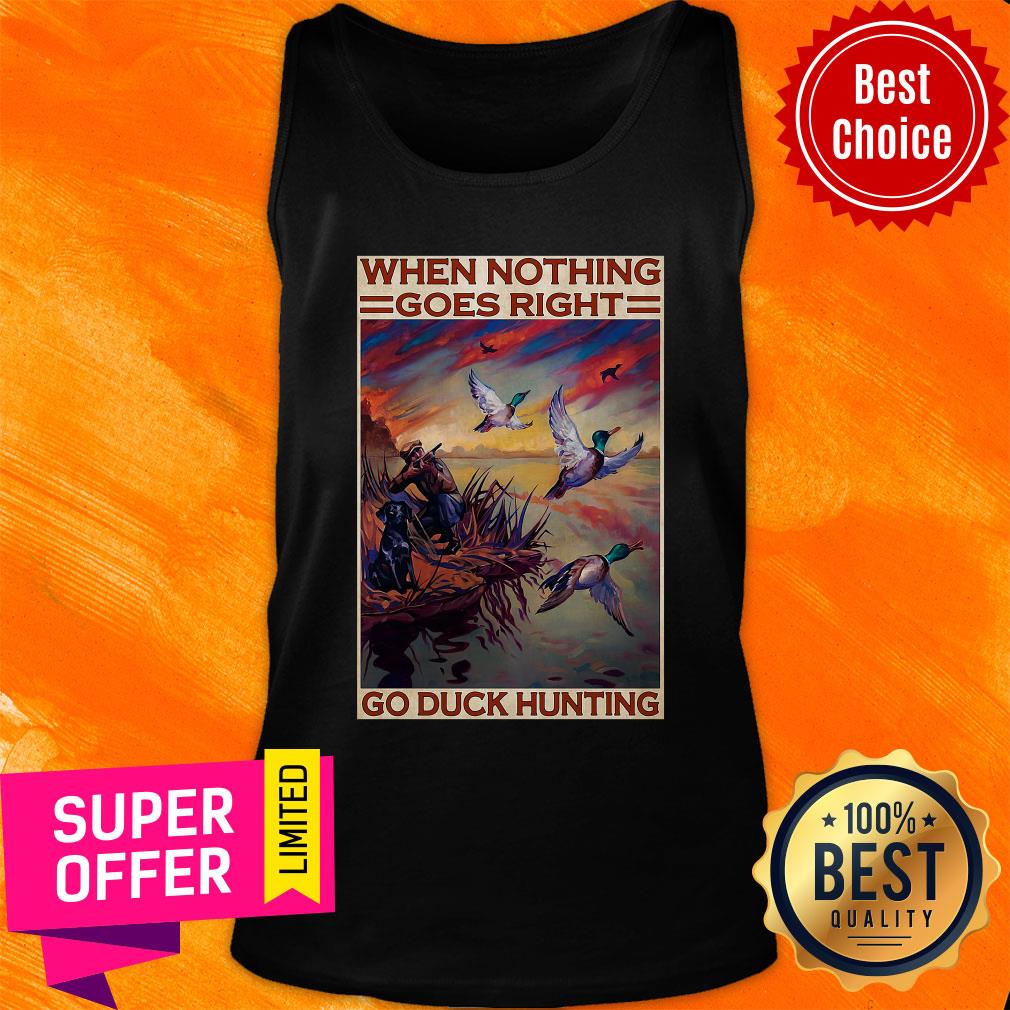 Funny Go Duck Hunting When Nothing Goes Right Go Duck Hunting Shirt - Image 4