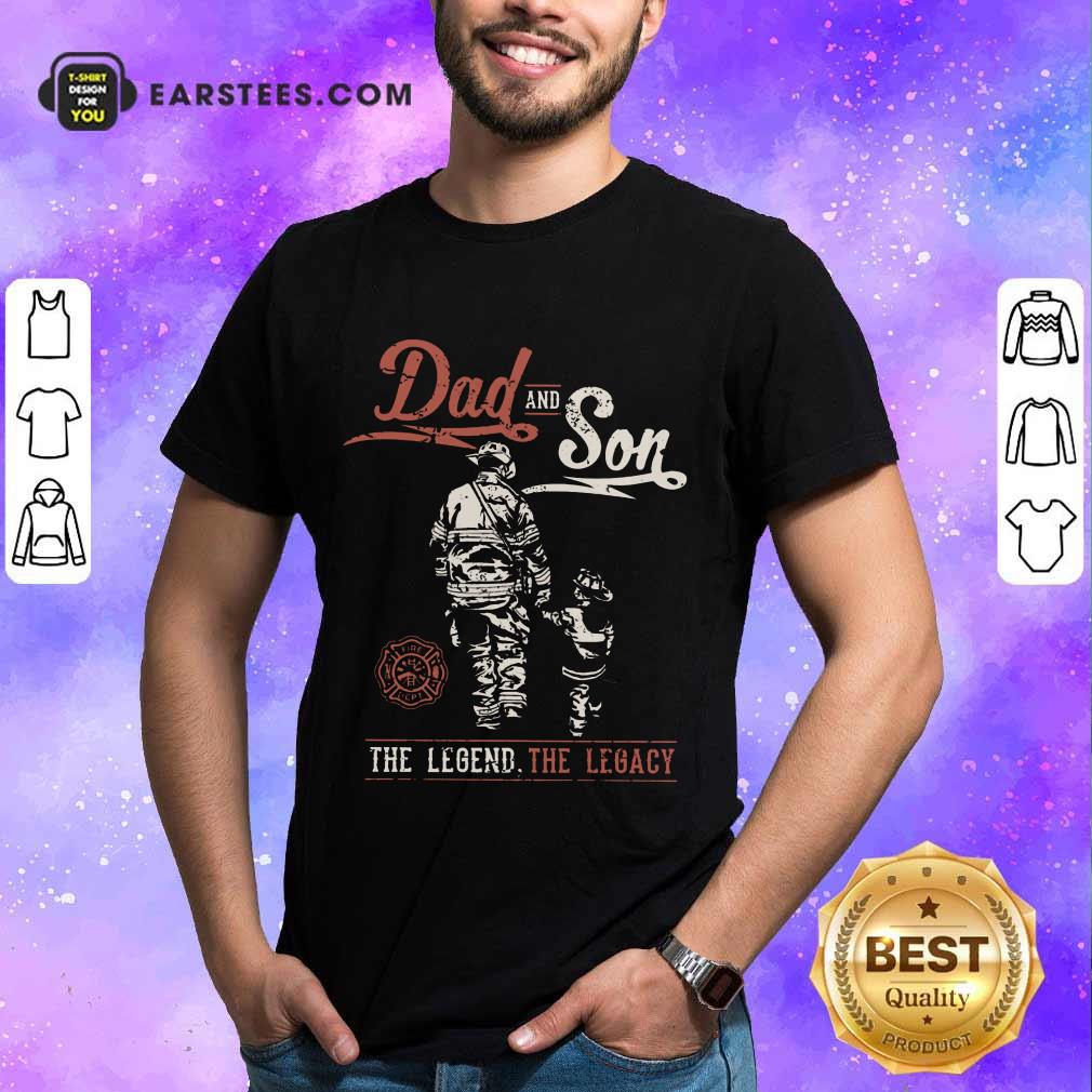 Hot Dad And Son The Legend The Legacy Shirt