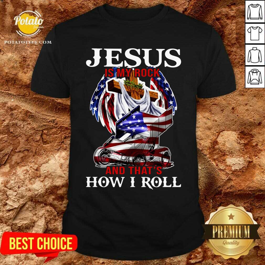 Jesus Is My Rock And That'S How I Roll Shirt