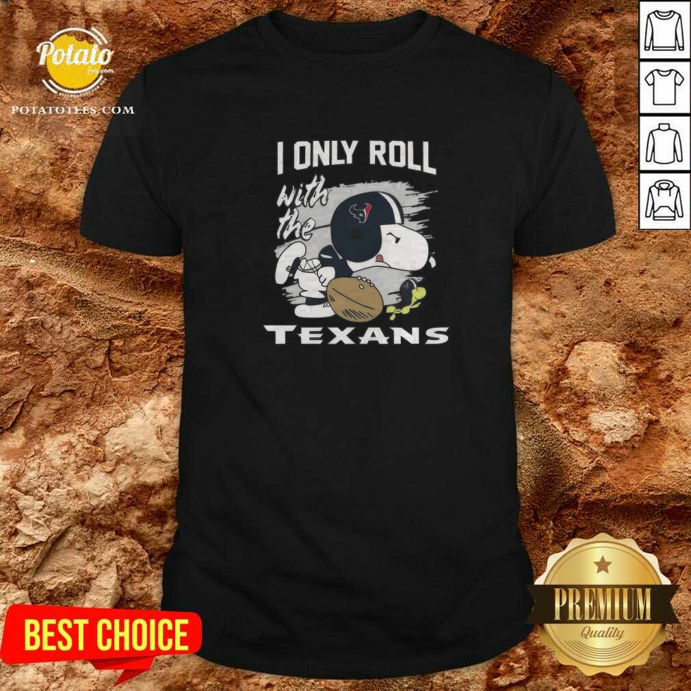 Houston Texans Snoopy I Only Roll With The Texans T-Shirt