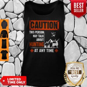 Alternative view of Top Caution This Person May Talk About Hunting Shirt