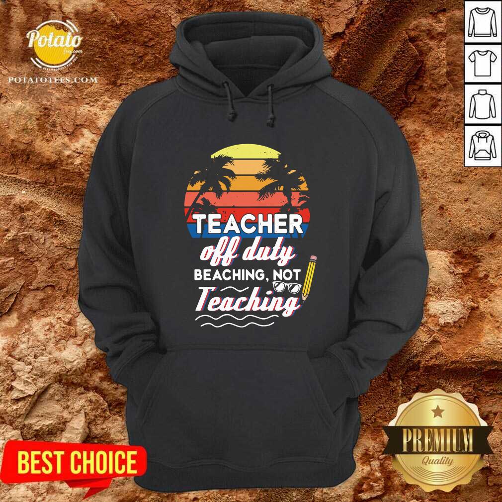 Teacher Off Duty Beaching Not Teaching Vintage Shirt - Image 5