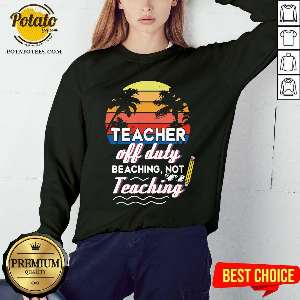 Teacher Off Duty Beaching Not Teaching Vintage Shirt - Image 4