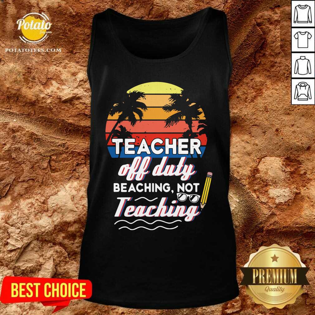 Teacher Off Duty Beaching Not Teaching Vintage Shirt - Image 3