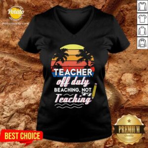 Alternative view of Teacher Off Duty Beaching Not Teaching Vintage Shirt