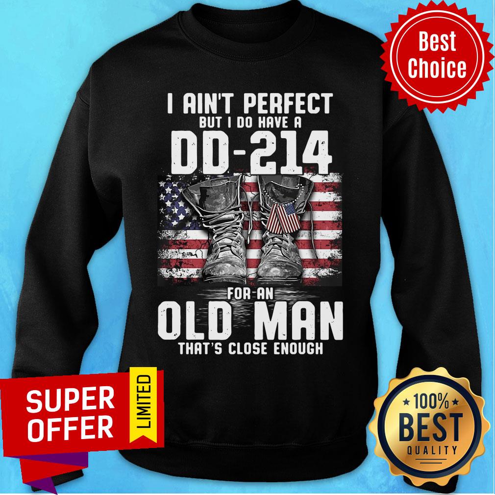 Veteran I Ain'T Perfect But I Do Have A DD-214 For A Old Man That'S Close Enough American Flag Shirt - Image 5