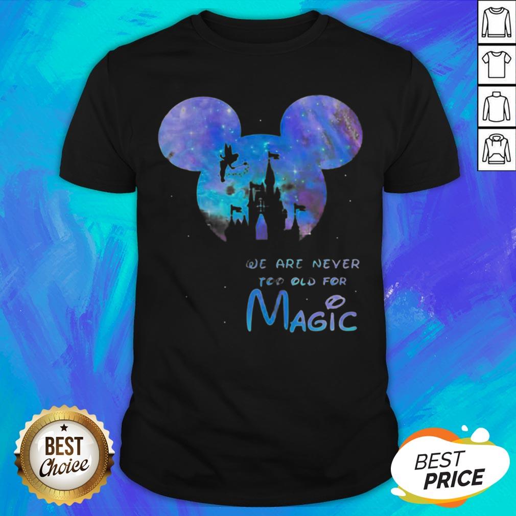 Funny Mickey We Are Never Too Old For Magic Disney Palace Shirt