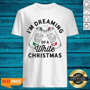 Nice I’m Dreaming Of A White Christmas Shirt