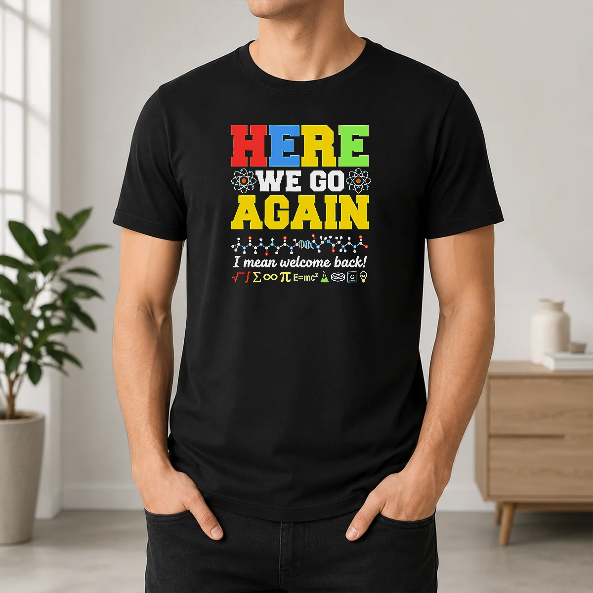 Funny Here We Go Again I Mean Welcome Back Science Teacher Shirt
