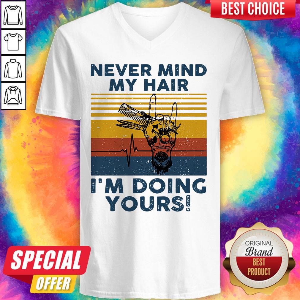 Funny Never Mind My Hair I’m Doing Yours Vintage Shirt - Image 2