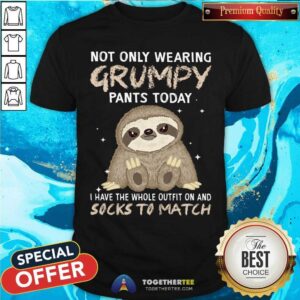 Not Only Wearing Grumpy Socks To Match Sloth Shirt