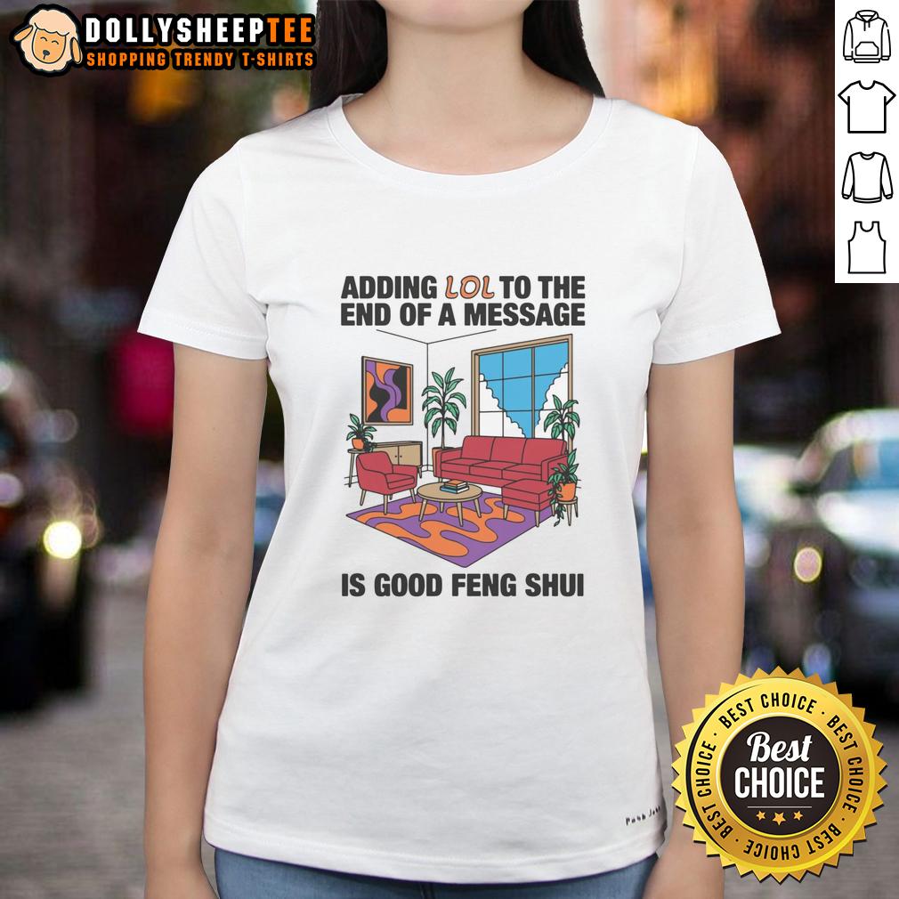 Official Adding Lol To The End Of A Message Is Good Feng Shui T-Shirt - Image 3