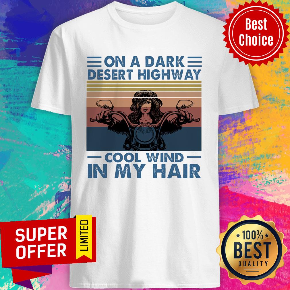 On A Dark Desert Highway Cool Wind In My Hair Biker Chick Vintage Shirt
