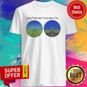 Optometry Lucky People Don't Know About This Shirt