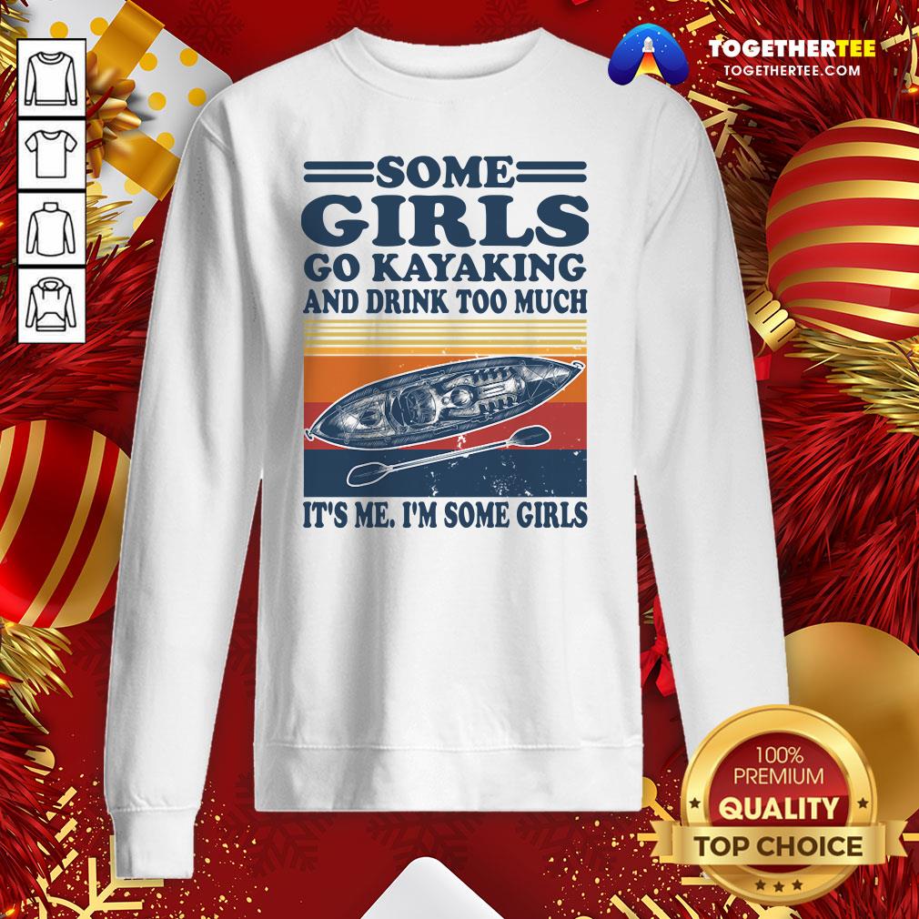 Nice Some Girls Go Kayaking And Drink Too Much It’s Me I'm Some Girls Line Vintage Retro Shirt - Image 2