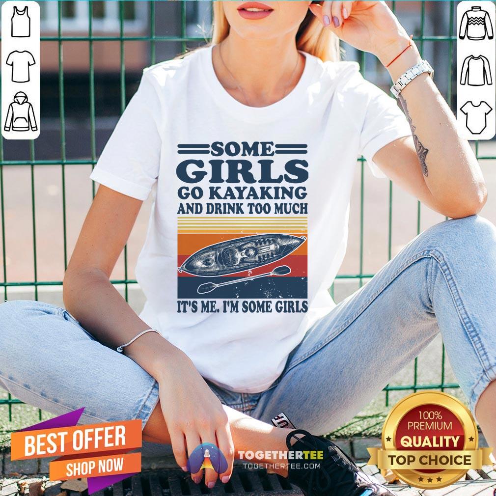 Nice Some Girls Go Kayaking And Drink Too Much It’s Me I'm Some Girls Line Vintage Retro Shirt - Image 3