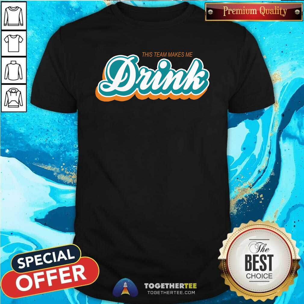 Top This Team Make Me Drink Miami Football T-Shirt