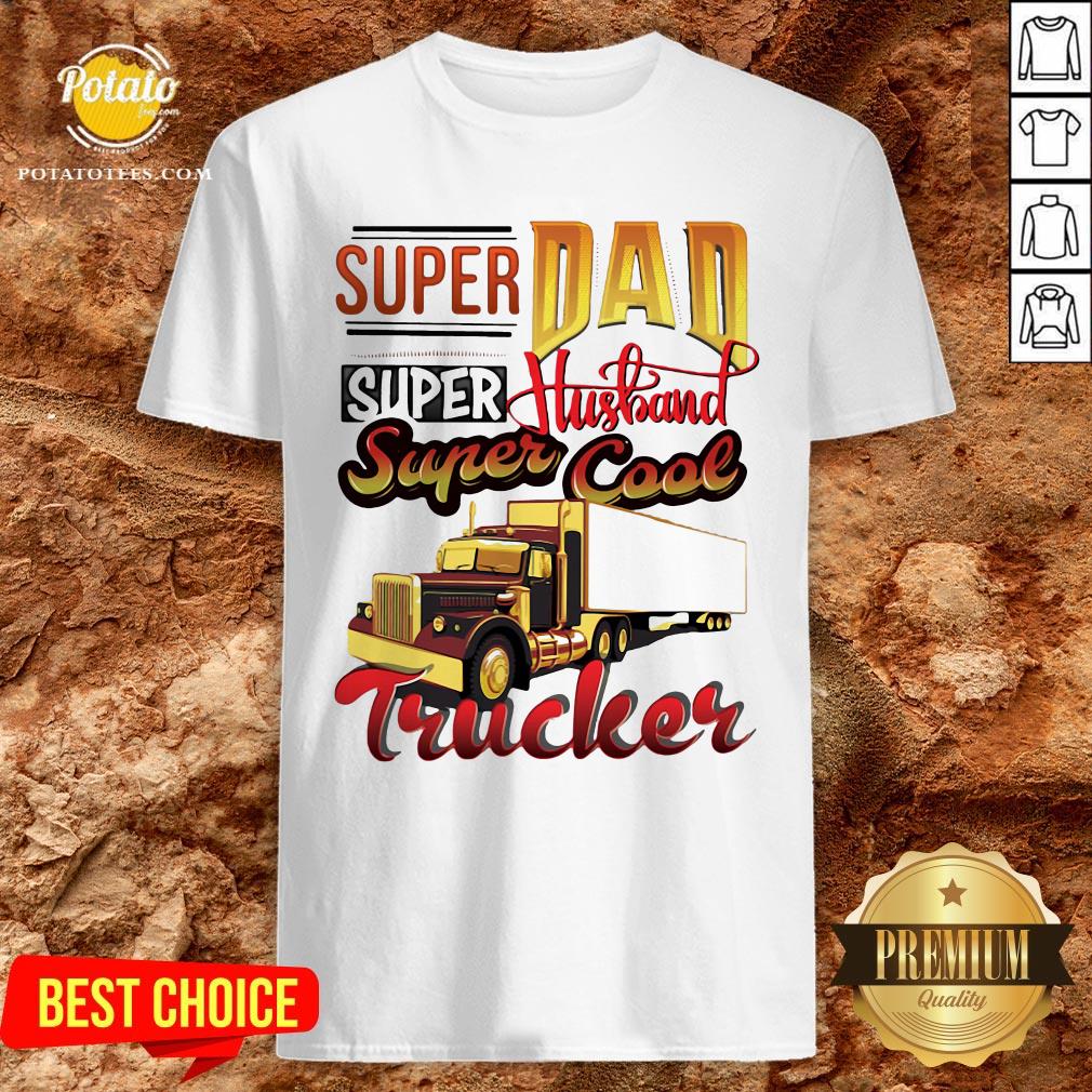 Official Super Dad Super Husband Super Cool Trucker Shirt