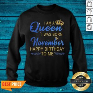 Alternative view of Lovely I Am A Queen Was Born In November Happy Birthday To Me Shirt