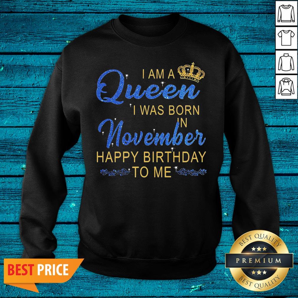 Lovely I Am A Queen Was Born In November Happy Birthday To Me Shirt - Image 2