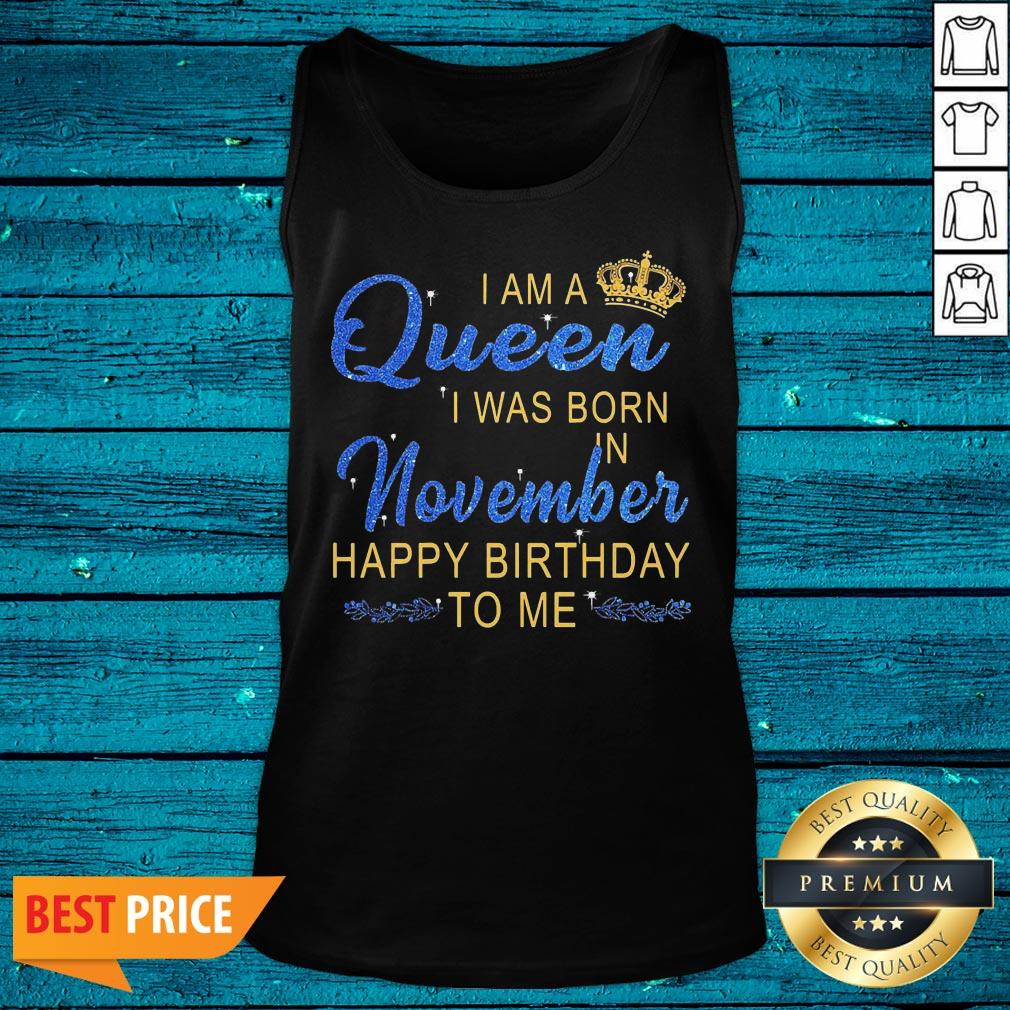 Lovely I Am A Queen Was Born In November Happy Birthday To Me Shirt - Image 5